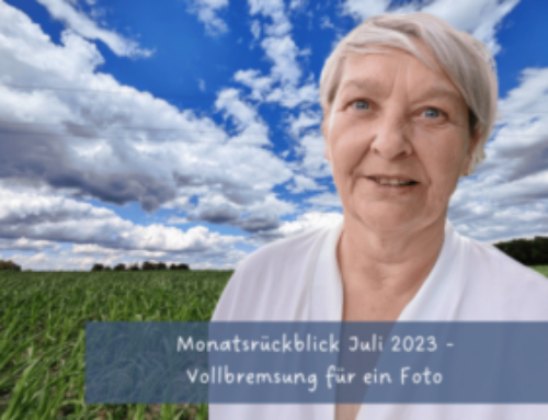 Monatsrückblick Juli 2023 – Vollbremsung für ein Foto