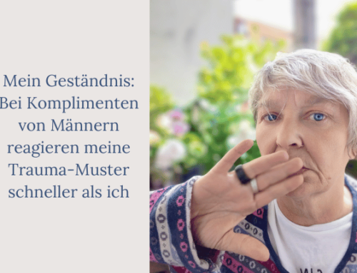 Mein Geständnis: Bei Komplimenten von Männern reagieren meine Trauma-Muster schneller als ich