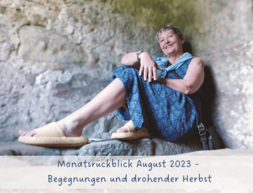 Monatsrückblick August 2023 – Begegnungen und drohender Herbst