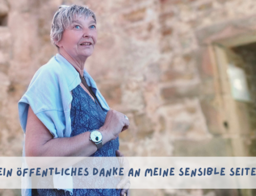 Ein öffentliches Danke an meine sensible Seite