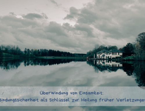 Überwindung von Einsamkeit: Bindungssicherheit als Schlüssel zur Heilung früher Verletzungen
