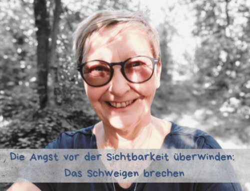 Die Angst vor der Sichtbarkeit überwinden: Das Schweigen brechen